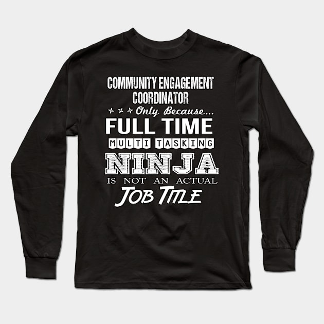 Community Engagement Coordinator - Multitasking Ninja Long Sleeve T-Shirt by connieramonaa